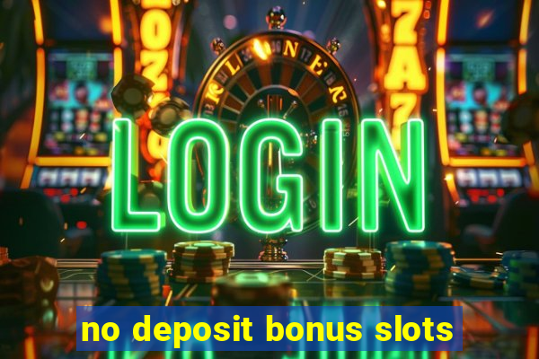 no deposit bonus slots