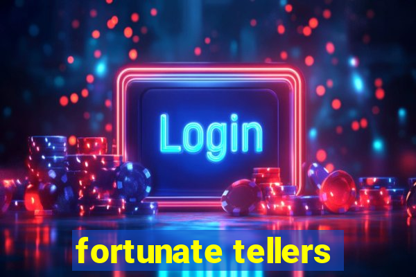 fortunate tellers