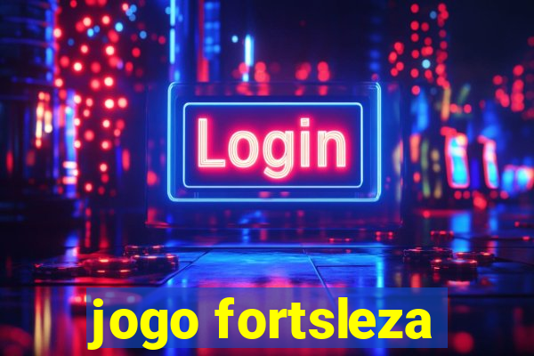 jogo fortsleza