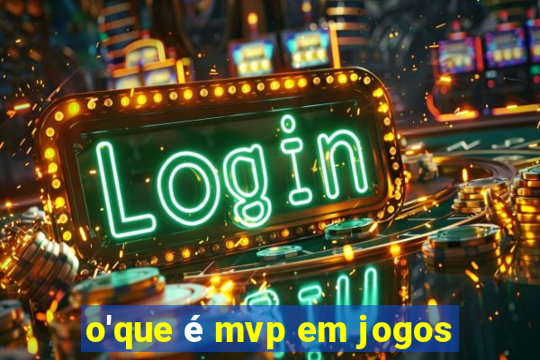 o'que é mvp em jogos