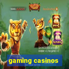 gaming casinos