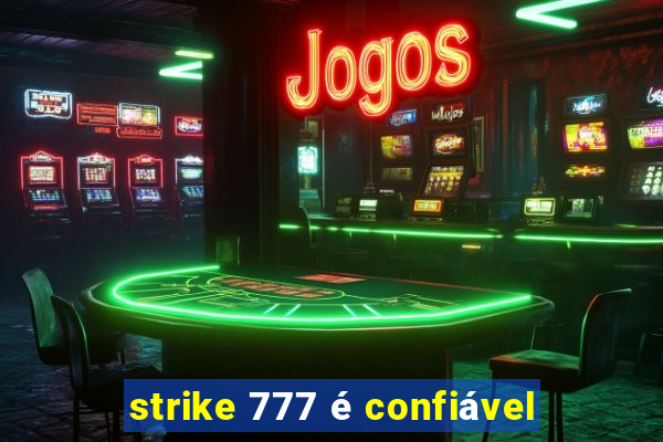 strike 777 é confiável