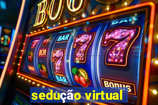 sedução virtual