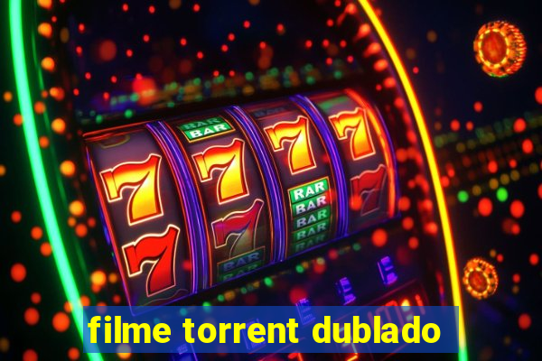 filme torrent dublado