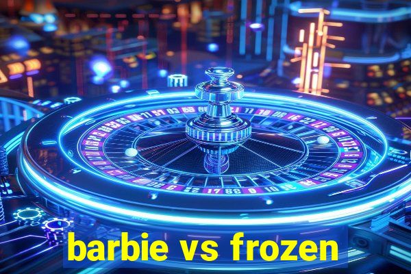 barbie vs frozen