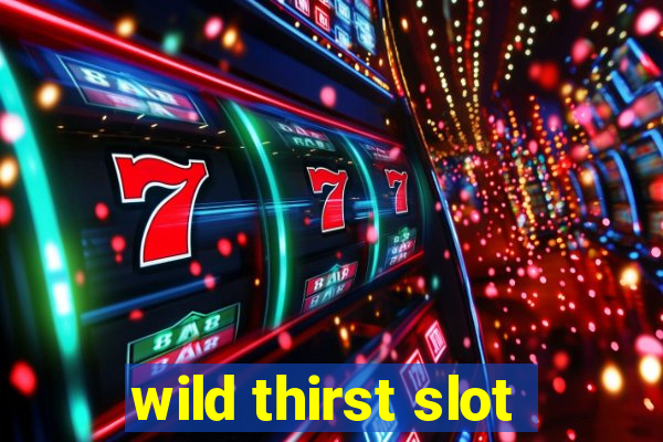 wild thirst slot