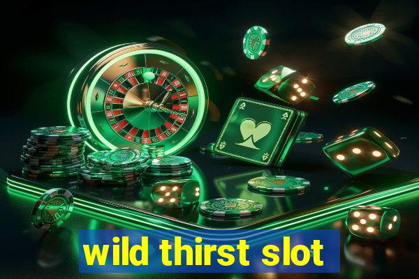 wild thirst slot