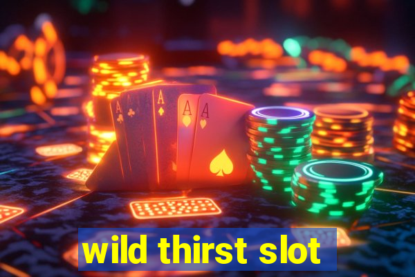 wild thirst slot