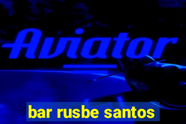 bar rusbe santos