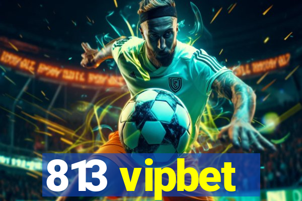 813 vipbet