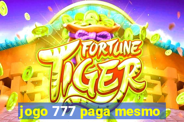 jogo 777 paga mesmo