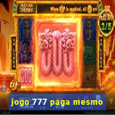 jogo 777 paga mesmo