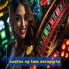 santos sp tem aeroporto