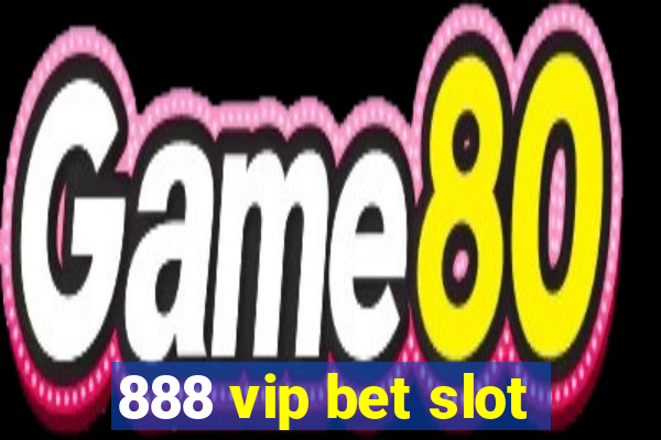 888 vip bet slot