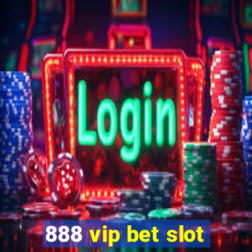 888 vip bet slot