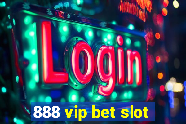 888 vip bet slot