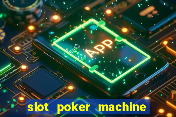 slot poker machine games free