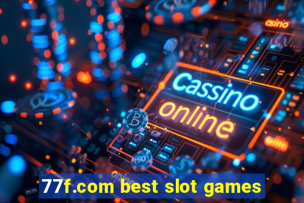 77f.com best slot games