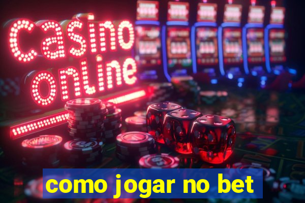 como jogar no bet