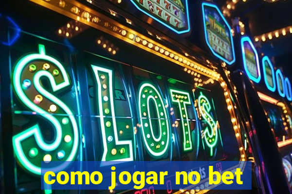 como jogar no bet