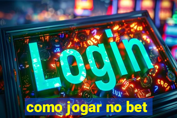 como jogar no bet