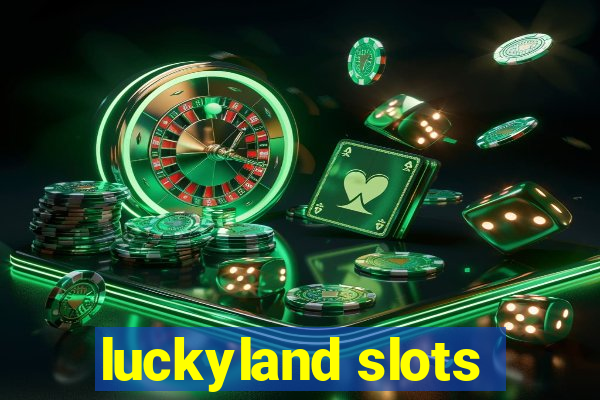 luckyland slots