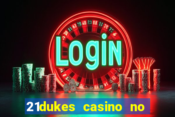 21dukes casino no deposit bonus codes 2021