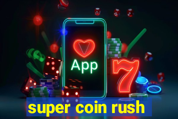 super coin rush