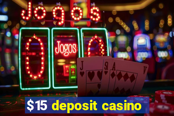 $15 deposit casino