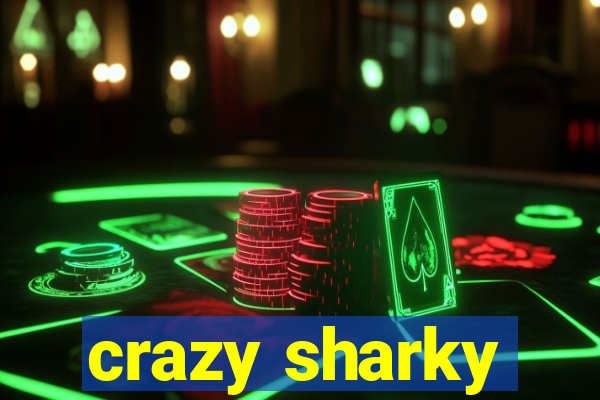 crazy sharky