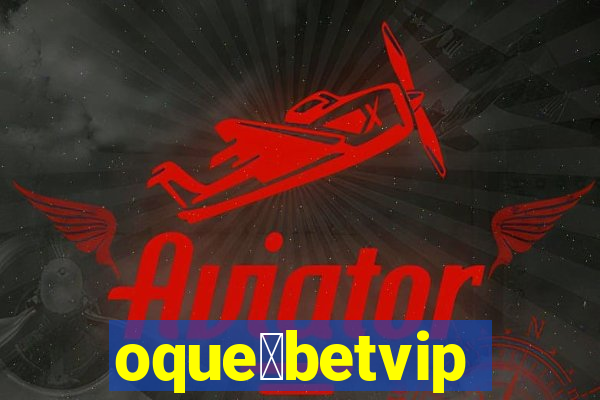 oque茅betvip