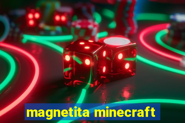 magnetita minecraft