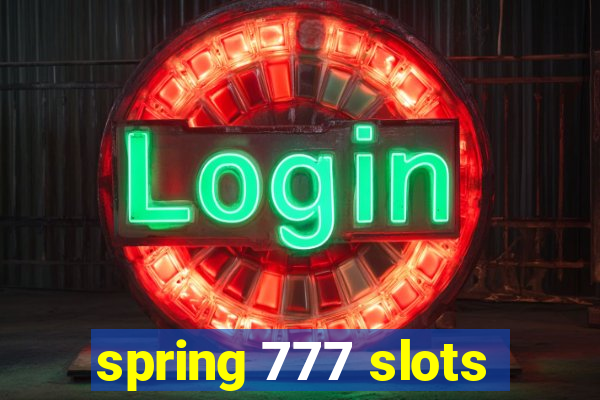 spring 777 slots