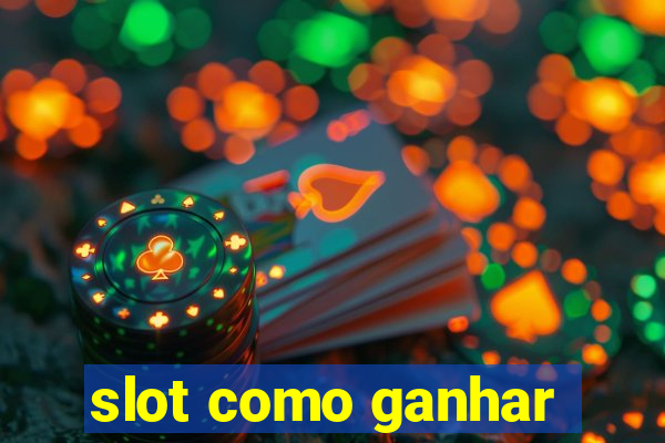 slot como ganhar