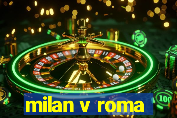 milan v roma