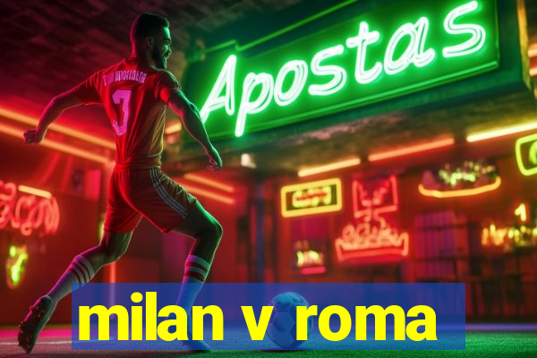 milan v roma