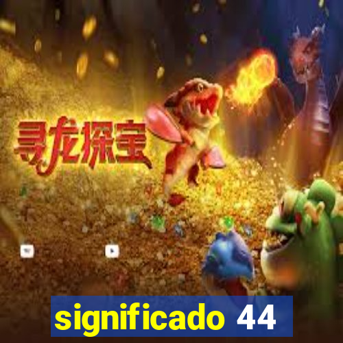 significado 44