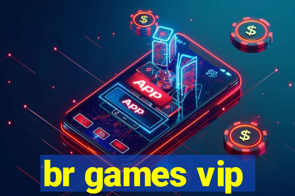 br games vip