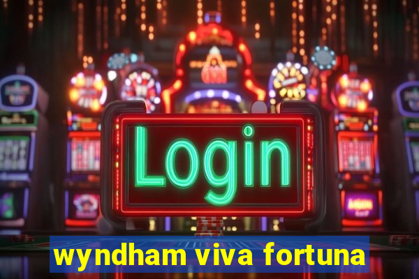 wyndham viva fortuna