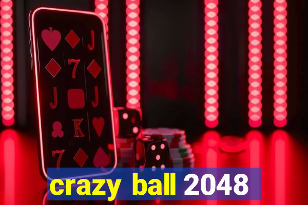 crazy ball 2048