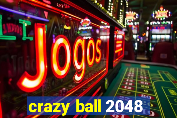 crazy ball 2048