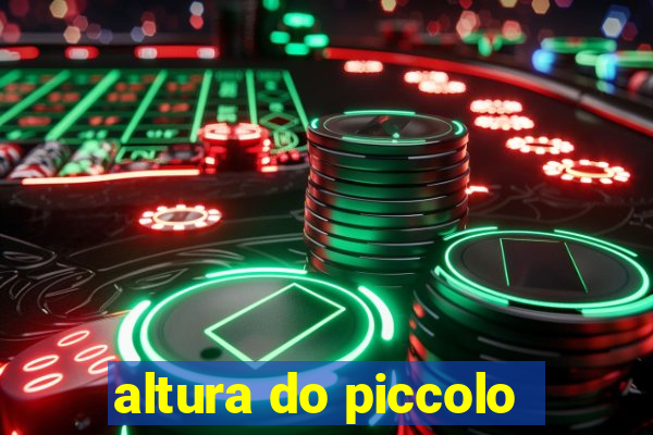 altura do piccolo