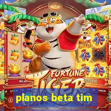 planos beta tim