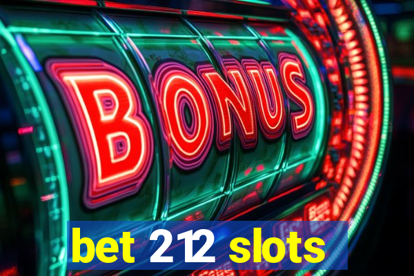 bet 212 slots