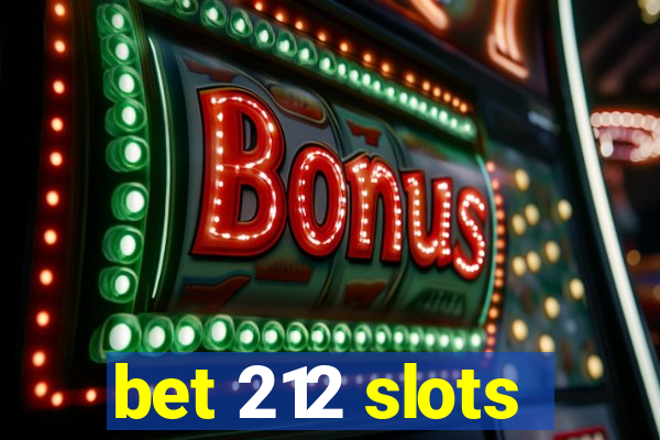 bet 212 slots