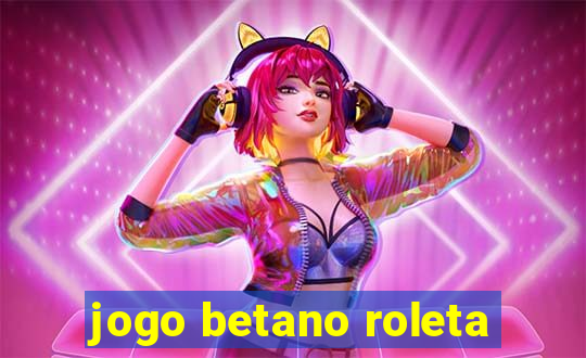 jogo betano roleta