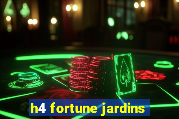 h4 fortune jardins