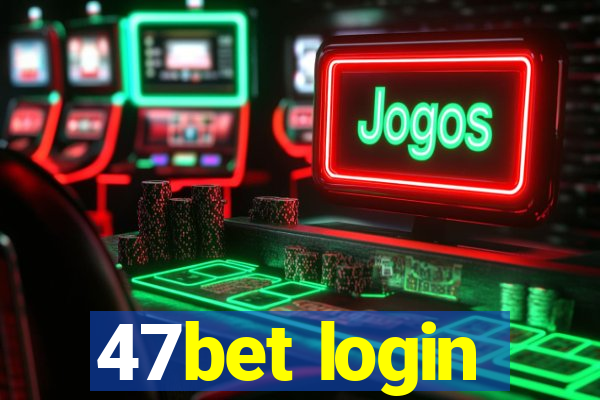 47bet login