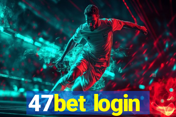 47bet login