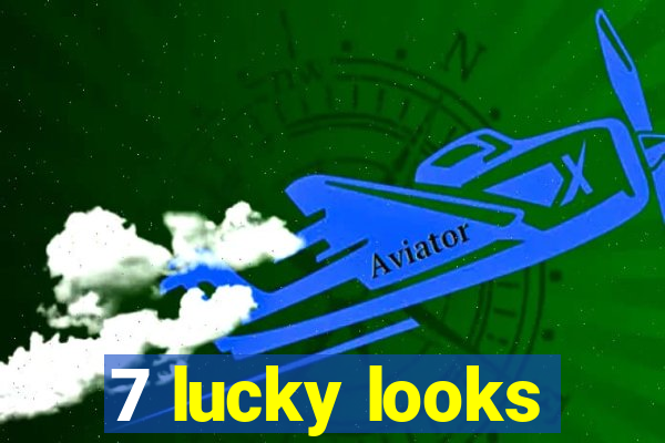 7 lucky looks